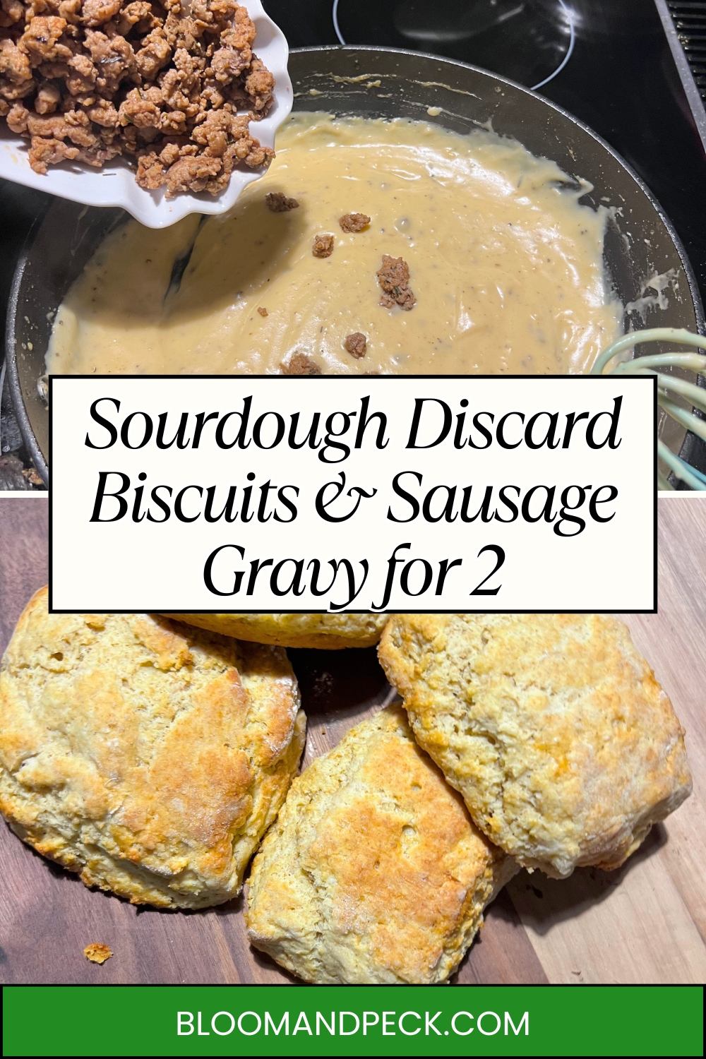 Sourdough discard biscuits and gravy recipe for two people showing sausage gravy and biscuits with website link to bloomandpeck.com as a pinterest pin
